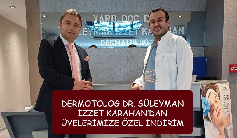 DERMOTOLOG DR. İZZET KARAHAN'DAN ÜYELERİMİZE ÖZEL İNDİRİM