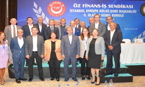 ÖZ FİNANS İŞ SENDİKASI İSTANBUL AVRUPA BÖLGE BAŞKANLIĞI 2. OLAĞAN GENEL KURULU GERÇEKLEŞTİ